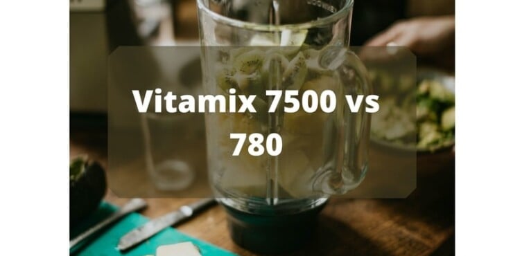 vitamix 780 vs 7500