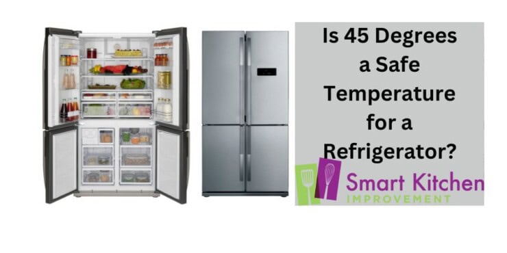 Is 45 Degrees a Safe Temperature for a Refrigerator